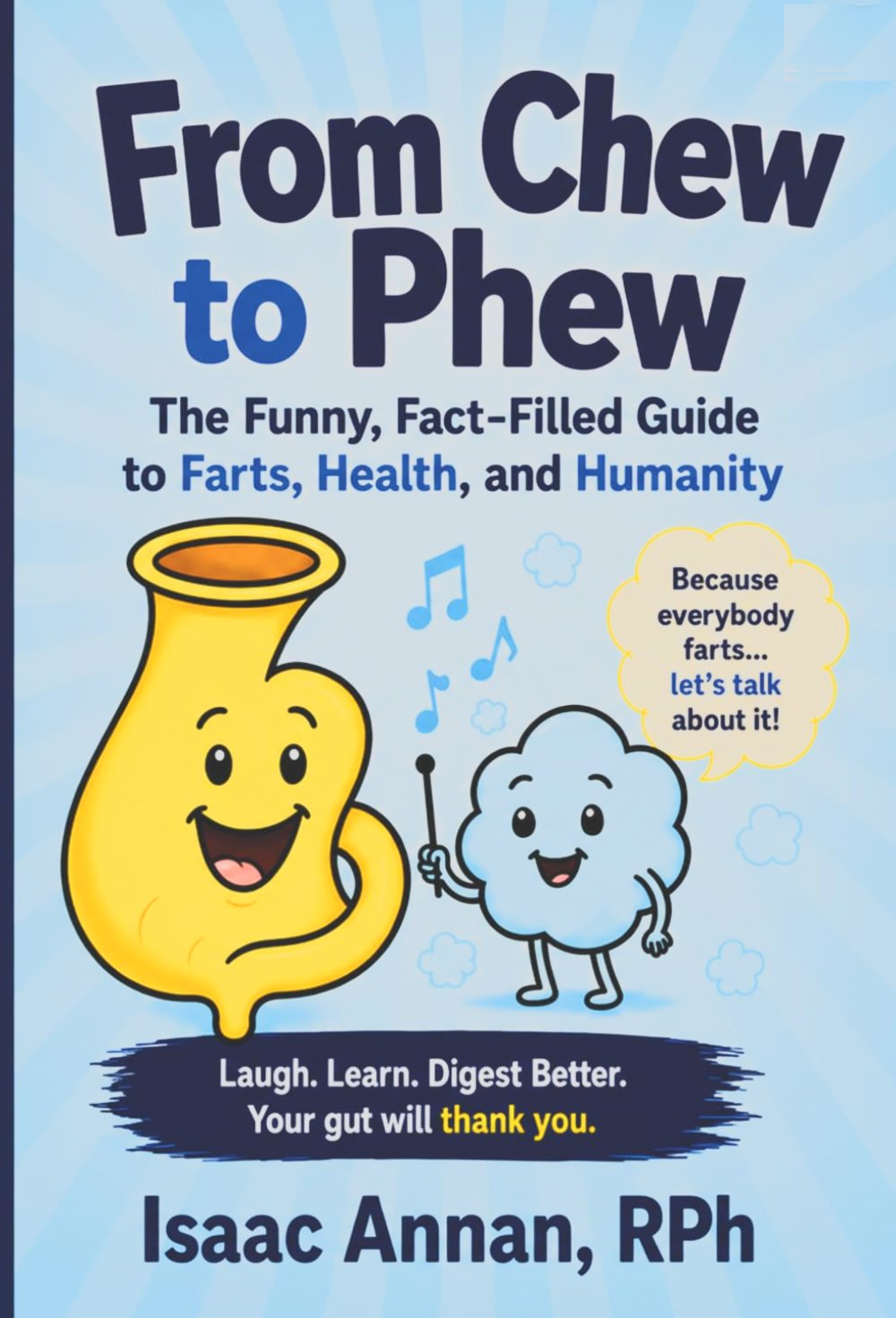 From Chew to Phew book cover by Isaac Annan, RPh — featuring a smiling stomach and Bubbleton the cloud mascot on a sky-blue background